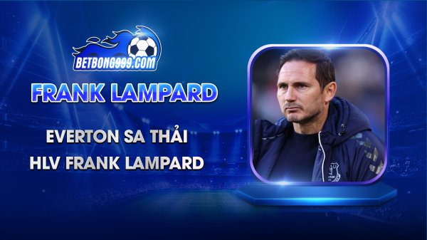 Everton sa thải Frank Lampard