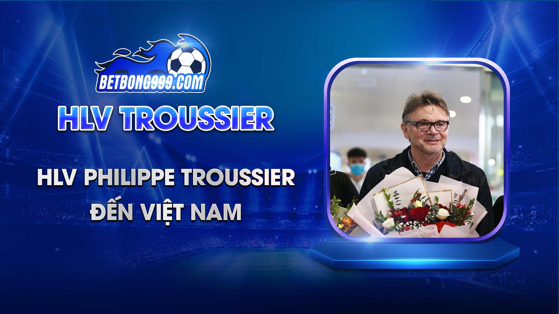 HLV Philippe Troussier đến Việt Nam
