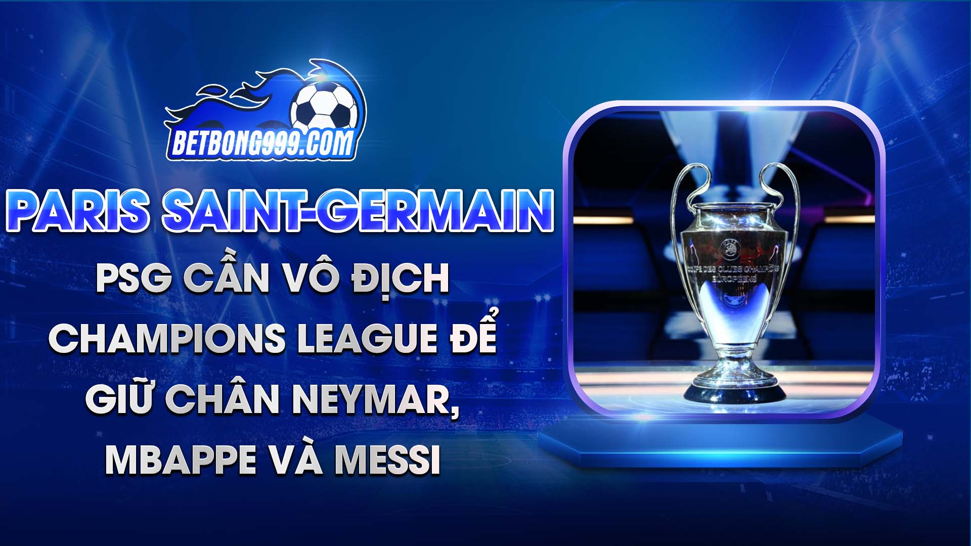 PSG cần vô địch Champions League để giữ chân Neymar, Mbappe và Messi