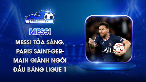 Messi tỏa sáng, Paris Saint-Germain giành ngôi đầu bảng Ligue 1