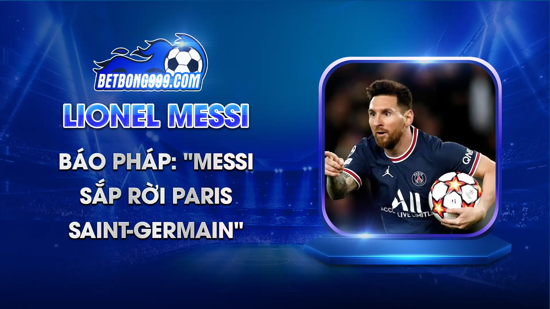 Báo Pháp Messi sắp rời Paris Saint-Germain