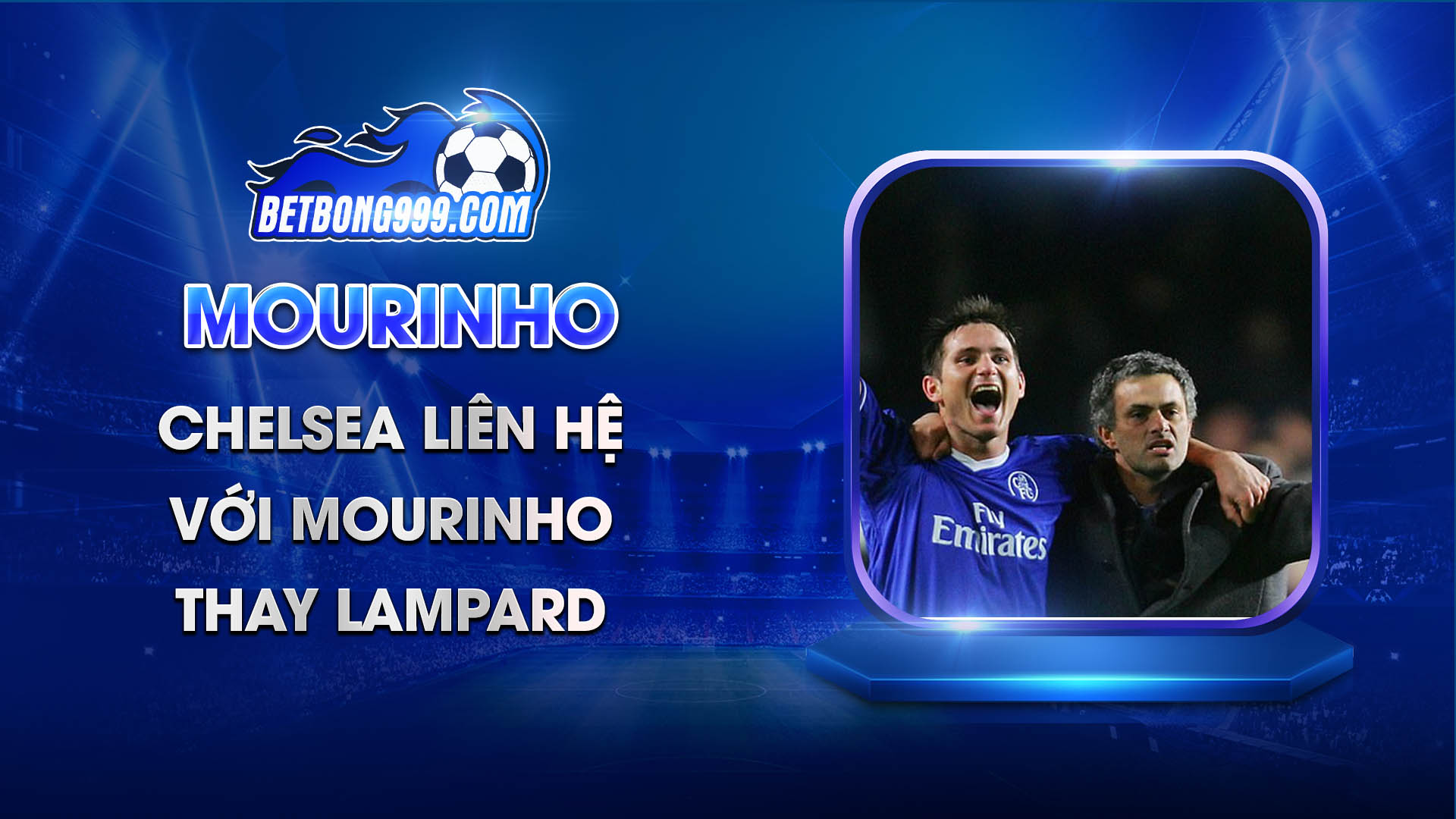 Chelsea liên hệ với Mourinho thay Lampard